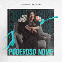 Juliana Gonçalves - Poderoso Nome