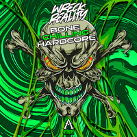 Wreck Reality - Bone Chilling Hardcore (Extended Mix)