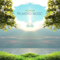 Ensaime - Relaxing Music