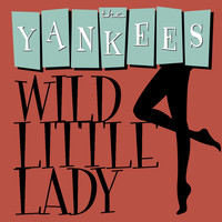 The Yankees - Wild Little Lady