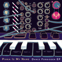 Pihka Is My Name - Dance Forbidden EP