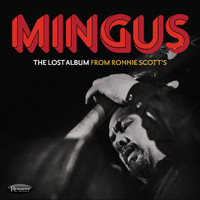 Charles Mingus - The Lost Album From Ronnie Scott’s (Live)