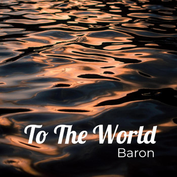 Baron - To The World (Explicit)
