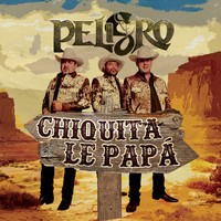 Peligro - Chiquita Le Papá