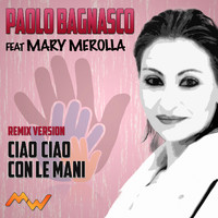 Paolo Bagnasco - Ciao ciao / Con le mani (Remix Version)