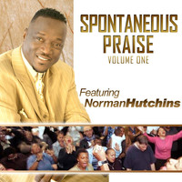 Norman Hutchins - Spontaneous Praise