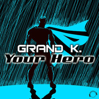Grand K. - Your Hero
