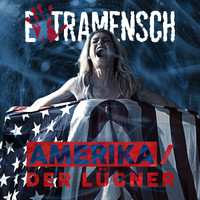 Extramensch - Amerika / Der Lügner
