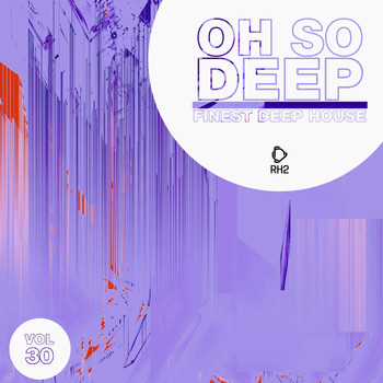Various Artists - Oh so Deep: Finest Deep House, Vol. 30