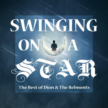 Dion & The Belmonts - Swinging on a Star (The Best of Dion & the Belmonts)