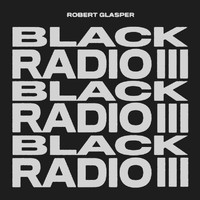 Robert Glasper - Black Radio III (Explicit)