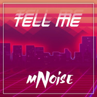 Mnoise - Tell Me