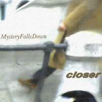 Closer - Mystery Falls Down
