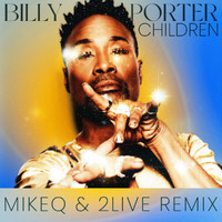 Billy Porter - Children (MikeQ and 2LIVE Remix)