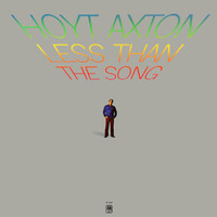 Hoyt Axton - Less Than The Song