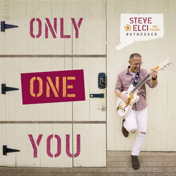 Steve Elci and Friends - Only One You