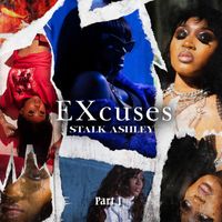 Stalk Ashley - Excuses, Pt. I (Explicit)