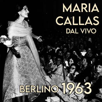 Maria Callas - La Magica Maria ! e Pretre ! (Dal Vivo Berlin 1963)