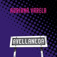 Adriana Varela - Avellaneda (feat. Paula Pomeraniek)