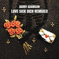 Barry Adamson - Love Sick Dick Remixed (Explicit)