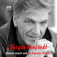 Jürgen Renfordt - Nimm mich mit in deinen Traum