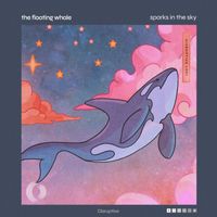 The Floating Whale & Disruptive LoFi - Sparks In The Sky