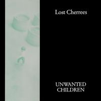 Lost Cherrees - Unwanted Children