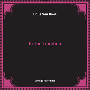 Dave Van Ronk - In The Tradition (Hq Remastered)