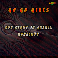 Go Go Girls - One night in Arabia / Sunlight