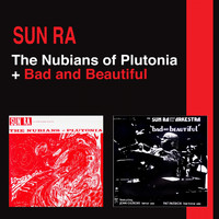 Sun Ra - The Nubians of Plutonia + Bad and Beautiful