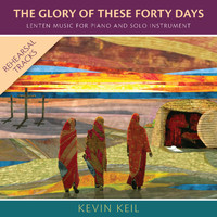 Kevin Keil - The Glory of These Forty Days (Rehearsal Tracks)
