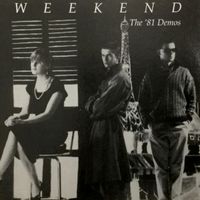 Weekend - The '81 Demos