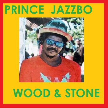 Prince Jazzbo - Wood & Stone - (Original)