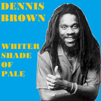 Dennis Brown - Whiter Shade of Pale