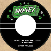 Bobby Angelle - I Love (The Way You Love) / I'm Begging