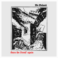 Mr. Woland - Burn the Streets Again