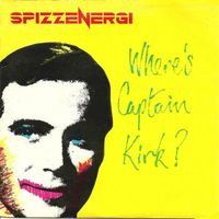 Spizzenergi - Where's Captain Kirk? The Very Best Of Spizz