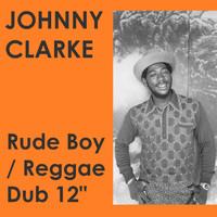 Johnny Clarke - Rude Boy / Reggae Dub 12"