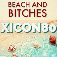 XICON80 - Beach and Bitches