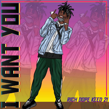 Rich Dope Keed 21 - I Want You