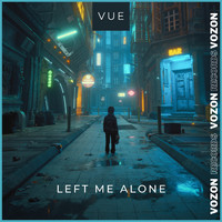Vue - Left Me Alone