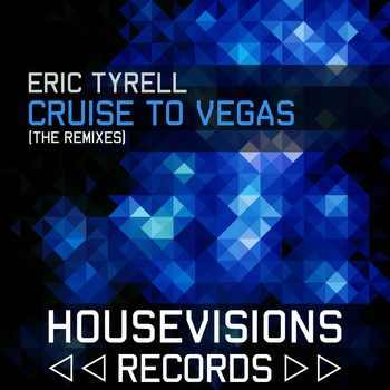 Eric Tyrell - Cruise To Vegas (Remixes)