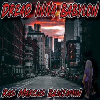 Ras Marcus Benjamin - Dread Inna Babylon