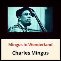 Charles Mingus - Mingus in Wonderland