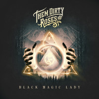 Them Dirty Roses - Black Magic Lady