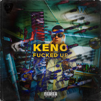 Keno - Fucked Up