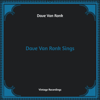 Dave Van Ronk - Dave Van Ronk Sings (Hq Remastered [Explicit])