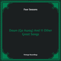 Four Seasons - Dawn (Go Away) And 11 Other Great Songs (Hq Remastered)
