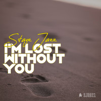Stagz Jazz - I'm Lost Without You