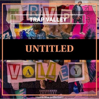 Untitled - Trap Valley (Explicit)
